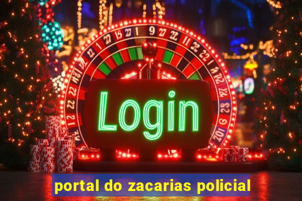 portal do zacarias policial